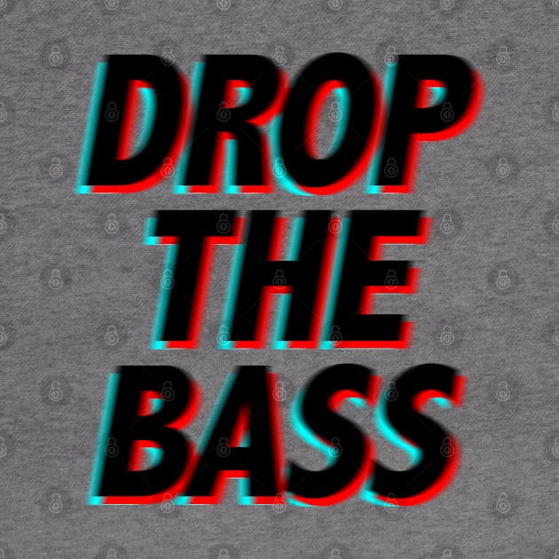 Drop The Bass - Music Festival EDM by REJECT Clothing Co.